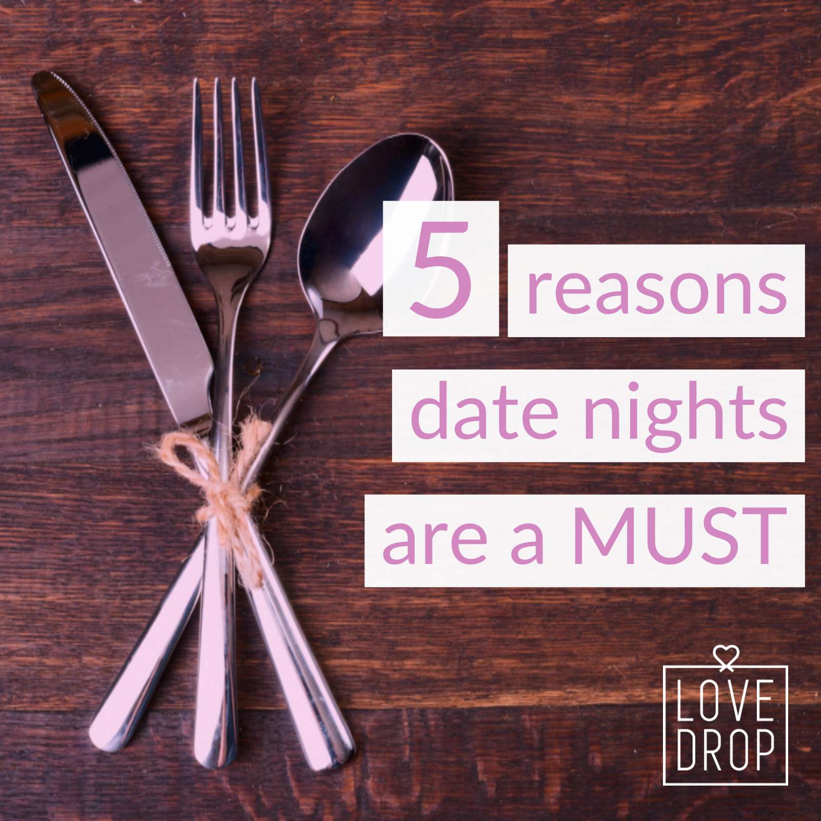 5 reasons date nights are a MUST